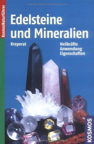 Edelsteine und Mineralien: Heilkräfte, Anwendung, Eigenschaften