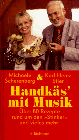 Handkäs mit Musik. Über 80 Rezepte rund um den "Stinker" und vieles mehr