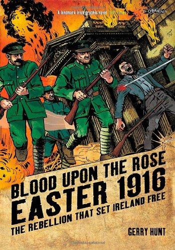 Blood Upon the Rose: Easter 1916: The Rebellion That Set Ireland Free