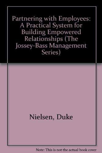 Partnering With Employees: A Practical System for Building Empowered Relationships (Jossey Bass Business & Management Series)