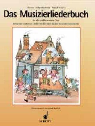 Das Musizierliederbuch: für alle und besondere Tage in der Familie, in Schulen und Musikschulen und überall, wo man singen und dazu musizieren will. Liederbuch.