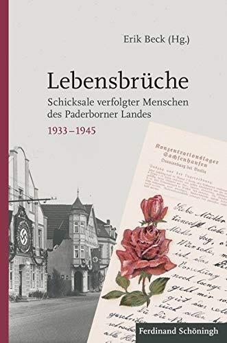 Lebensbrüche: Schicksale verfolgter Menschen des Paderborner Landes 1933-1945 (Schriftenreihe des Kreismuseums Wewelsburg)