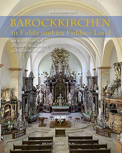 Barockkirchen in Fulda und im Fuldaer Land mit dem Geisaer Amt, Dermbach, Hammelburg und Hünfelder Land: mit dem Geisaer Amt, Dermbach, Hammelburg und Hünfelder Land / mit einem Beitrag von Gerd Weiß