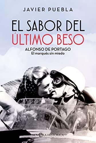 El sabor del último beso: Alfonso de Portago, el marqués sin miedo