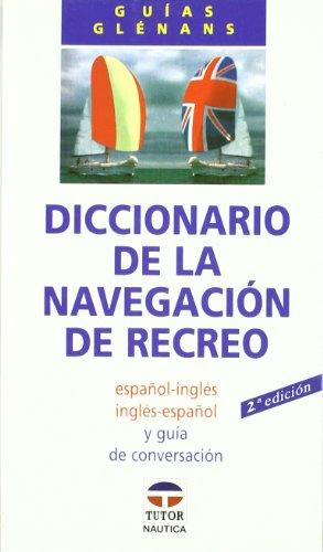 Diccionario de la navegación de recreo : español-inglés, inglés-español y guía de conversación (Guias Glennans)