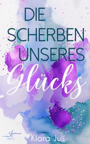 Die Scherben unseres Glücks: New Adult Romance (Brokenville, Band 1)