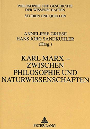 Karl Marx - zwischen Philosophie und Naturwissenschaften (Philosophie und Geschichte der Wissenschaften)