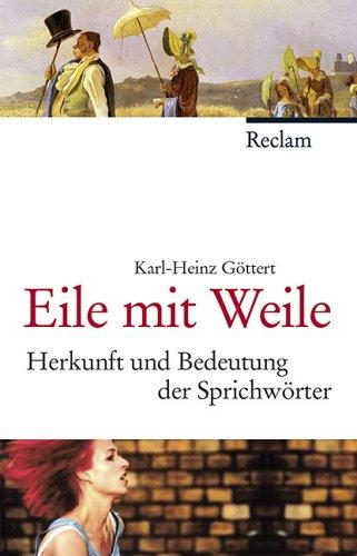 Eile mit Weile. Herkunft und Bedeutung der Sprichwörter