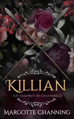 KILLIAN: Una Historia Romántica de Vampiros en la época Victoriana (Los Vampiros de Channing)