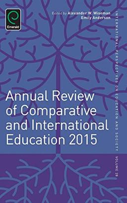 Annual Review of Comparative and International Education 2015 (International Perspectives on Education and Society, 28, Band 28)