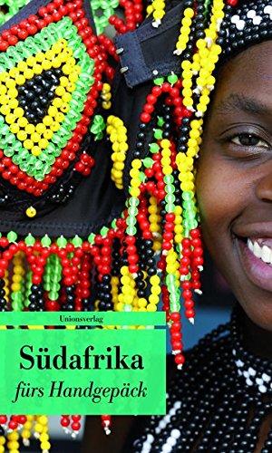 Südafrika fürs Handgepäck: Geschichten und Berichte - Ein Kulturkompass (Bücher fürs Handgepäck)