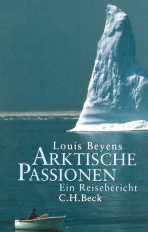 Arktische Passionen: Ein Reisebericht