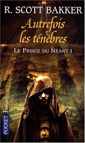 Le prince du néant. Vol. 1. Autrefois les ténèbres