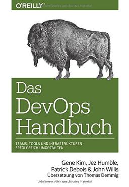 Das DevOps-Handbuch: Teams, Tools und Infrastrukturen erfolgreich umgestalten (Das Handbuch)