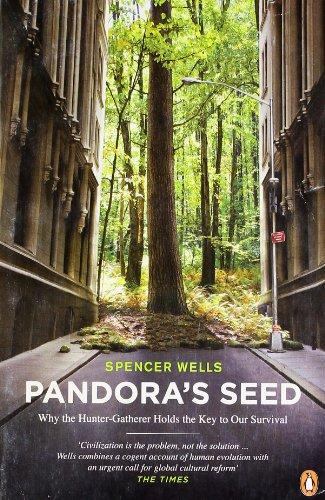 Pandora's Seed: Why the Hunter-Gatherer Holds the Key to Our Survival (Penguin Press Science)