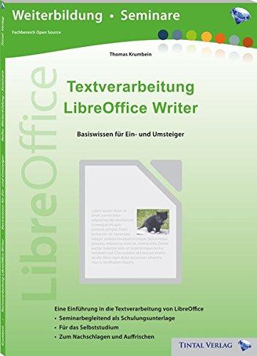 Textverarbeitung LibreOffice Writer: Basiswissen für Ein- und Umsteiger