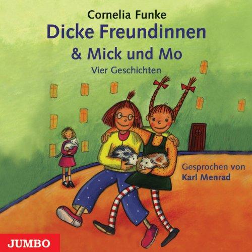 Dicke Freundinnen. CD . Mick und Mo. Vier Geschichten