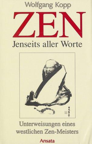 Zen - Jenseits aller Worte. Unterweisungen eines westlichen Zen-Meisters