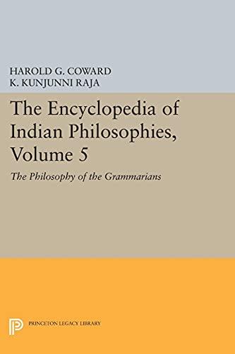 The Encyclopedia of Indian Philosophies, Volume 5: The Philosophy of the Grammarians (Princeton Legacy Library)