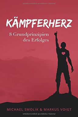 Kämpferherz: 8 Grundprinzipien des Erfolges