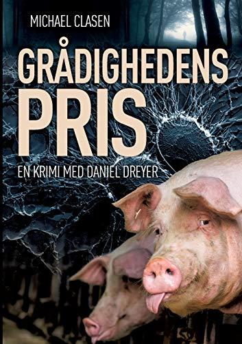 Grådighedens pris: - en krimi med Daniel Dreyer