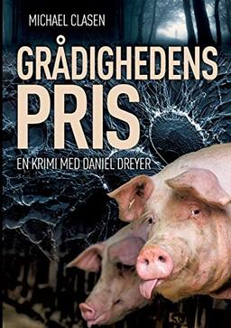 Grådighedens pris: - en krimi med Daniel Dreyer