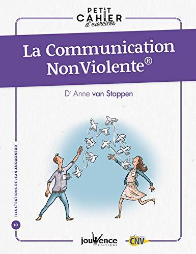 La communication non violente : petit cahier d'exercices