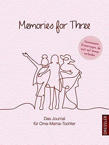 Memories for Three. Das Journal für Oma-Mama-Tochter