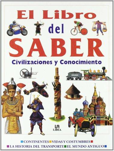 El libro del saber / The picture book of knowledge : Civilizaciones y conocimento / Civilization & Knowledge: Civilizaciones y ... Enciclopedia Ilustrada Del Conocimiento)