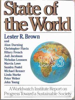 State of the World 1993: A Worldwatch Institute Report on Progress Toward a Sustainable Society