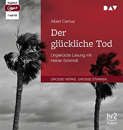 Der glückliche Tod: Cahiers Albert Camus. Ungekürzte Lesung mit Heiner Schmidt (1 mp3-CD)