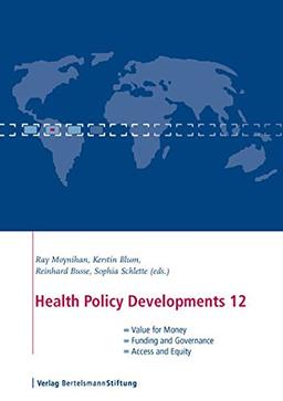 Health Policy Developments 12: Focus on Value for Money, Funding and Governance, Access and Equity