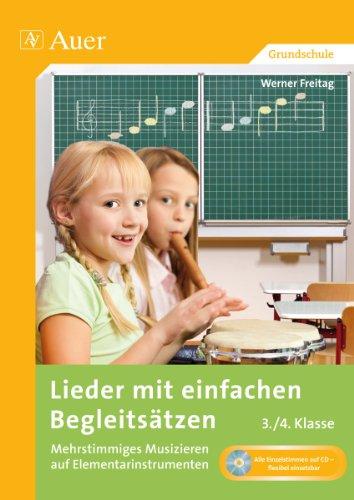 Lieder mit einfachen Begleitsätzen: Mehrstimmiges Musizieren auf Elementarinstrumenten 3. und 4. Klasse