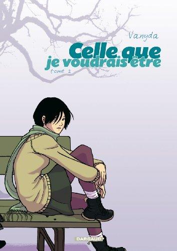 Celle que.... Vol. 2. Celle que je voudrais être