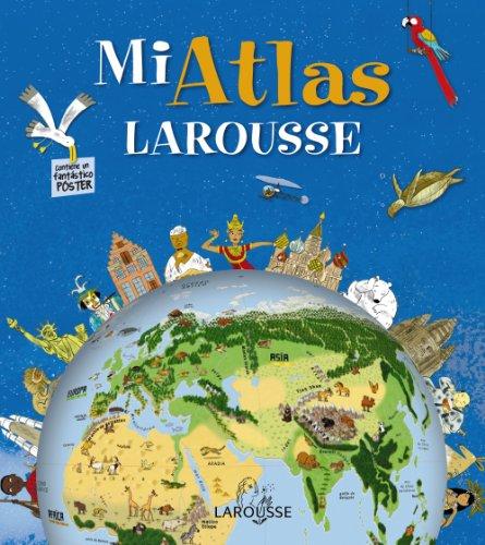 Mi atlas Larousse (Larousse - Infantil / Juvenil - Castellano - A Partir De 5/6 Años - Atlas)