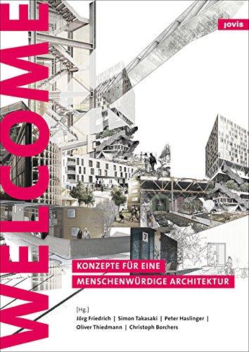 Refugees Welcome: Konzepte für eine menschenwürdige Architektur