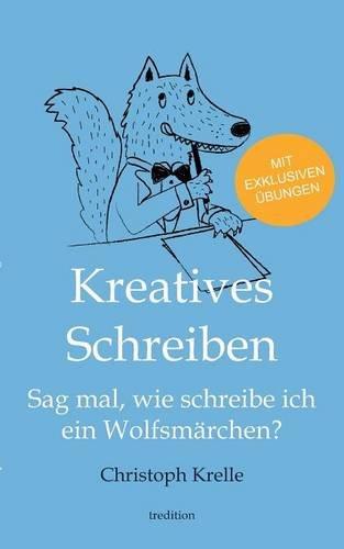 Kreatives Schreiben: Sag mal, wie schreibe ich ein Wolfsmärchen?