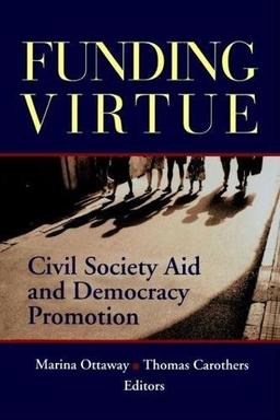 Funding Virtue: Civil Society Aid and Democracy Promotion