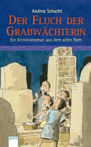 Der Fluch der Grabwächterin: Ein Kriminalroman aus dem alten Rom