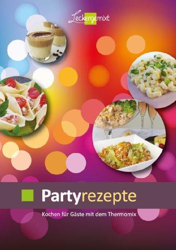 Partyrezepte: Kochen für Gäste mit dem Thermomix