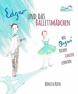 Edgar und das Ballettmädchen: Wie Degas' Bilder tanzen lernten