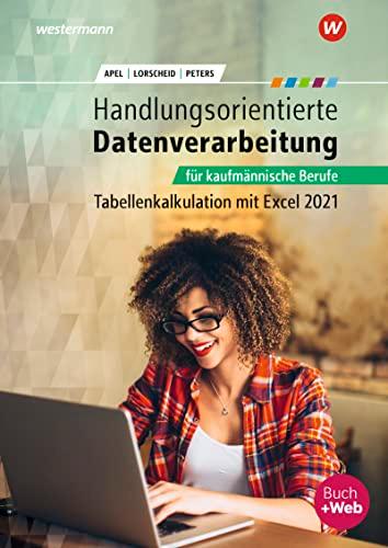 Handlungsorientierte Tabellenkalkulation für kaufmännische Berufe: Excel 365 Schülerband (Handlungsorientierte Tabellenkalkulation: Excel 365)