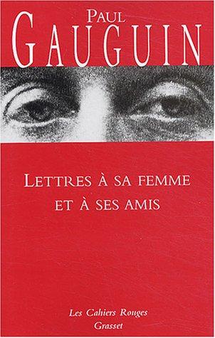 Lettres à sa femme et à ses amis