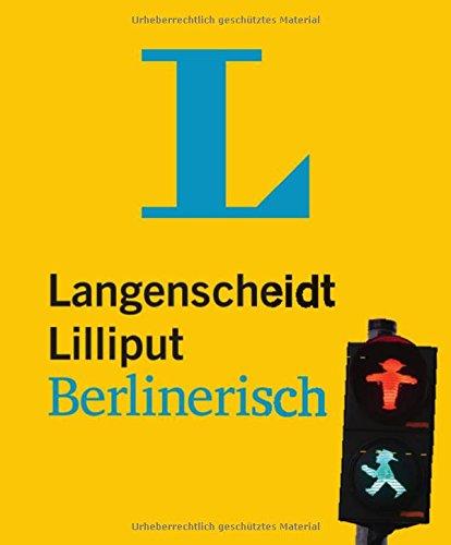 Langenscheidt Lilliput Berlinerisch: Berlinerisch-Hochdeutsch/Hochdeutsch-Berlinerisch (Langenscheidt Dialekt-Lilliputs)