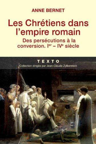 Les chrétiens dans l'Empire romain : des persécutions à la conversion, Ier-IVe siècle