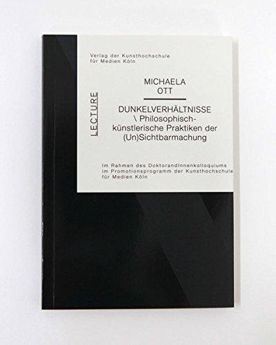 Dunkelverhältnisse: Philosophisch-künstlerische Praktiken der (Un)Sichtbarmachung