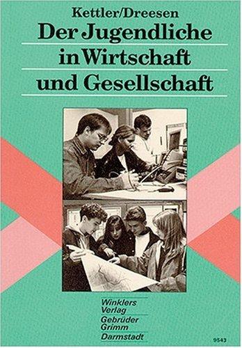 Der Jugendliche in Wirtschaft und Gesellschaft: Wirtschafts- und Gemeinschaftskunde zur Berufsvorbereitung