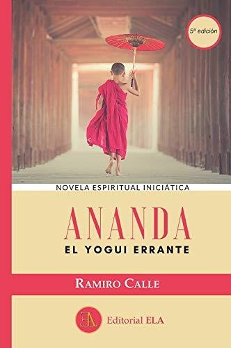 Ananda el yogui (NOVELA ESPIRITUAL INICIATICA, Band 1)