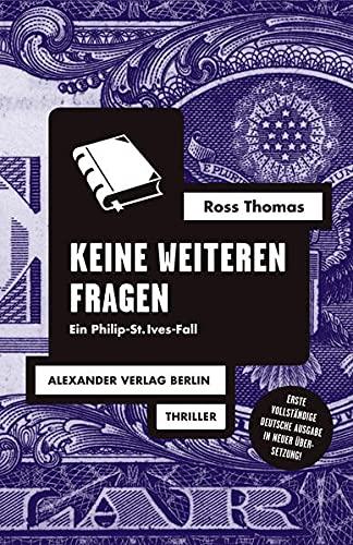 Keine weiteren Fragen: Ein Philip-St.Ives-Fall (Ross-Thomas-Edition)