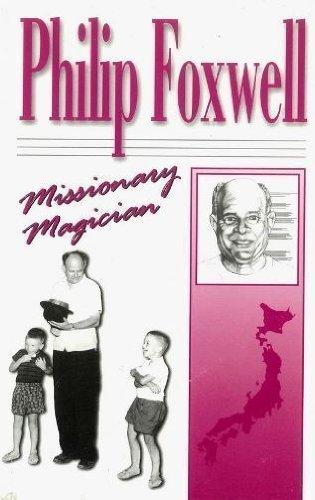 Phillip Foxwell*: Missionary Magician